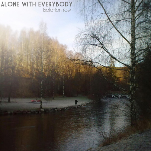 Alone With Everybody, "Isolation Row"