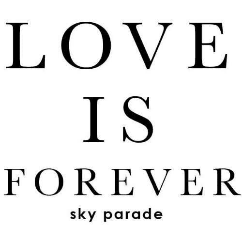 SKY PARADE - Love is Forever